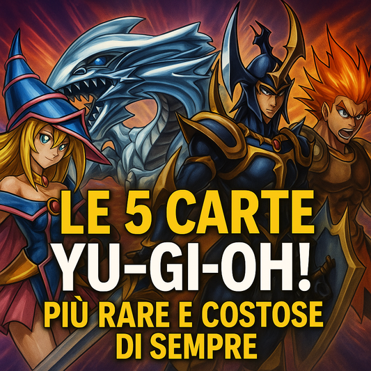 Le 5 Carte Yu-Gi-Oh! Più Rare e Costose di Sempre